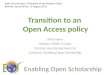 Enabling Open Scholarship Transition to an Open Access policy Alma Swan Director, SPARC Europe Director, Key Perspectives Ltd Convenor, Enabling Open Scholarship
