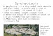 Synchrotrons A synchrotron is a ring which uses magnets and electrodes to accelerate x-rays or light to nearly the speed of light These extremely bright