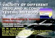 VALIDITY OF DIFFERENT DRUG AND ALCOHOL TESTING METHODS IMHA Workshop & Seminar, Mumbai, 2006 DRUG AND ALCOHOL PREVENTION PROGRAMME – TRAINING SEMINAR VALIDITY