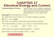 CHAPTER 17 Electrical Energy and Current Conservative Forces: Conservative Forces:Work done on an object depends only on its initial and final position