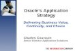 Oracle’s Application Strategy Charles Courquin Senior Director Application Solutions Delivering Business Value, Continuity, and Choice