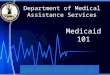 Department of Medical Assistance Services Medicaid 101 