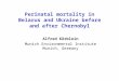 Perinatal mortality in Belarus and Ukraine before and after Chernobyl Alfred Körblein Munich Environmental Institute Munich, Germany