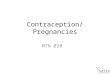 Contraception/Pregnancies MTN 020. Why do we care? Participants must come off product during pregnancy and breastfeeding – Studies of dapivirine in pregnant