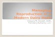 Managing Reproduction in a Modern Dairy Herd Gregory M. Goodell, DVM The Dairy Authority, LLC