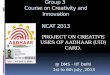 Group 3 Course on Creativity and Innovation NCAT 2013 PROJECT ON CREATIVE USES OF AADHAAR (UID) CARD. @ DMS - IIT Delhi 1st to 6th July,2013