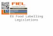 EU Food Labelling Legislations. Food Labelling Legislation Documents and General Rules Regulation (EU) No 1169/2011 of the European Parliament and of