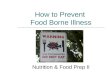 How to Prevent Food Borne Illness Nutrition & Food Prep II