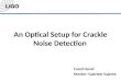 An Optical Setup for Crackle Noise Detection Carell Hamil Mentor: Gabriele Vajente 1