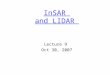 InSAR and LIDAR Lecture 9 Oct 30, 2007. 1. Interferometric Synthetic Aperture Radar (InSAR)  Is a process whereby radar images of the same location on