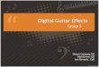 Digital Guitar Effects Group 5 Shaun Caraway, EE Matt Evens, EE Jan Nevarez, CpE