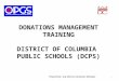 DONATIONS MANAGEMENT TRAINING DISTRICT OF COLUMBIA PUBLIC SCHOOLS (DCPS) Prepared by Guy Marcel, Donations Manager 1