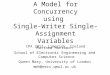 A Model for Concurrency using Single-Writer Single-Assignment Variables CPA 2011, Limerick, Ireland Matthew Huntbach School of Electronic Engineering and