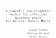 A powerful low-parameter method for inferring quartets under the General Markov Model Jeremy Sumner Barbara Holland Peter Jarvis
