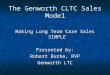 The Genworth CLTC Sales Model Making Long Term Care Sales SIMPLE Presented by: Robert Burke, RVP Genworth LTC