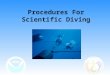 Procedures For Scientific Diving. Sources American Academy of Underwater Sciences, Proc. of Scientific Diving Symposia, aaus.org. Haddock, S.H.D., Heine