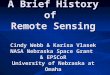 A Brief History of Remote Sensing Cindy Webb & Karisa Vlasek NASA Nebraska Space Grant & EPSCoR University of Nebraska at Omaha