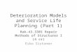 Deterioration Models and Service Life Planning (Part 1) Rak-43.3301 Repair Methods of Structures I (4 cr) Esko Sistonen