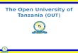 The Open University of Tanzania (OUT) ODC 022: Philosophy and Scope of Distance Education and Open Learning Course Description Course Objectives Part