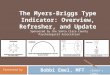 The Myers-Briggs Type Indicator: Overview, Refresher, and Update Sponsored by the Santa Clara County Psychological Association Bobbi Emel, MFT Presented