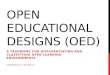 OPEN EDUCATIONAL DESIGNS (OED) A TAXONOMY FOR DIFFERENTIATING AND CLASSIFYING OPEN LEARNING ENVIRONMENTS FREDRICK W. BAKER III