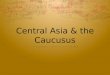 Central Asia & the Caucusus. Landforms Physical Geography