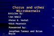 Chorus and other Microkernels Presented by: Jonathan Tanner and Brian Doyle Articles By: Jon Udell Peter D. Varhol Dick Pountain