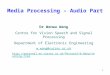 1 Media Processing – Audio Part Dr Wenwu Wang Centre for Vision Speech and Signal Processing Department of Electronic Engineering w.wang@surrey.ac.uk 
