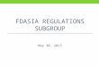 FDASIA REGULATIONS SUBGROUP May 30, 2013. Topics 1. Background on the task before the Regulations Subgroup 2. Distinguishing the Regulations Subgroup