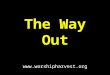 The Way Out . The Problem “14 The sower sows the word. 15 And these are the ones by the wayside where the word is sown. When they