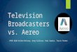 Television Broadcasters vs. Aereo HPHE 6620 Kellen McCrary, Greg Sullivan, Paul Goobic, Travis Potter
