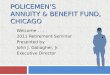 POLICEMEN’S ANNUITY & BENEFIT FUND, CHICAGO Welcome.... 2011 Retirement Seminar Presented by John J. Gallagher, Jr. Executive Director