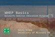 WHEP Basics Wildlife Habitat Education Program Gerry Snapp University of Missouri 4H