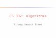 CS 332: Algorithms Binary Search Trees. Review: Dynamic Sets ● Next few lectures will focus on data structures rather than straight algorithms ● In particular,
