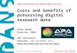 Data Archiving and Networked Services DANS is an institute of KNAW en NWO Costs and benefits of preserving digital research data Peter Doorn Director,