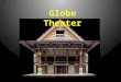 Globe Theater. The Globe Theatre was constructed in 1598. It became one of four major theaters in London. The others were the Swan, the Rose, and the
