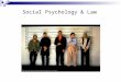 Social Psychology & Law. Social Psychology and the Law Psychology in the Courtroom  Pre-trial  Courtroom Drama  Jury Deliberation  Post-conviction