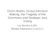 Dutch Books, Group-Decision Making, the Tragedy of the Commons and Strategic Jury Voting Luc Bovens (LSE) Wlodek Rabinowicz (Lund U.)