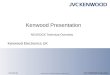 2013.03.06 Copyright © 2011 JVC KENWOOD Corporation. All rights reserved. Kenwood Electronics UK Kenwood Presentation NEXEDGE Technical Overview