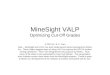 MineSight VALP Optimizing Cut-Off Grades © 2012 Dr. B. C. Paul Note – MineSight and VALP are both trademarked names belonging to Mintec Inc. These slides