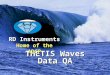 RD Instruments Home of the ADCP Measuring Water in Motion and Motion in Water THETIS Waves Data QA RD Instruments Home of the ADCP