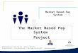 Market Based Pay System The Market Based Pay System Project