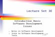 Lecture Set 3E Introduction Basic Software Development Issues 1. Notes on Software Development 2. Intro to Software Development Tools 7/31/2008 2:43PM