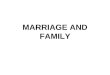 MARRIAGE AND FAMILY. Marriage Approx ¼ of households traditional two parent families vs 45% in the l970s Average age of women to marry is 25.1 and men