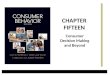 Consumer Decision Making and Beyond CHAPTER FIFTEEN