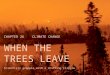 CHAPTER 26 CHAPTER 26 CLIMATE CHANGE WHEN THE TREES LEAVE Scientists grapple with a shifting climate