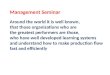 Management Seminar Around the world it is well known, that those organisations who are the greatest performers are those, who have well developed learning
