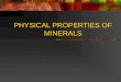PHYSICAL PROPERTIES OF MINERALS Mineral Identification Basics What is a Mineral? There is a classic definition for mineral. Minerals must be: Inorganic