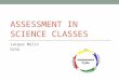 ASSESSMENT IN SCIENCE CLASSES Jacque Melin GVSU. Sources used for this presentation: Assessment & Inquiry-Based Science Education: Issues in Policy and