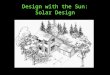Design with the Sun: Solar Design. How much energy comes from the Sun? The sun provides about 1000 watts per square meter at the Earth's surface in direct